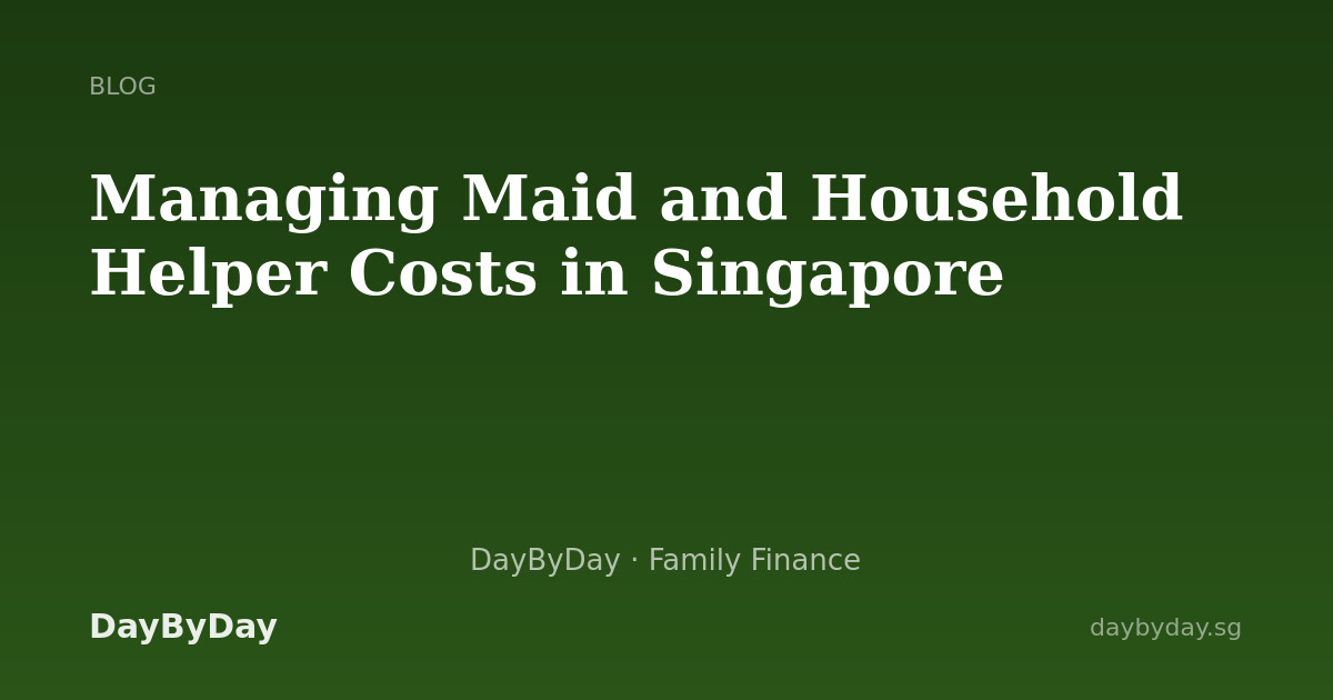 Managing Maid and Household Helper Costs in Singapore
