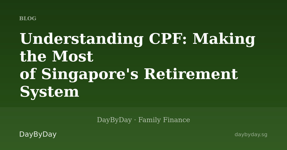 Understanding CPF: Making the Most of Singapore's Retirement System